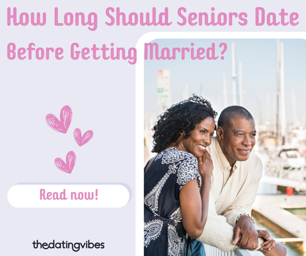 How Long Should Seniors Date Before Getting Married?