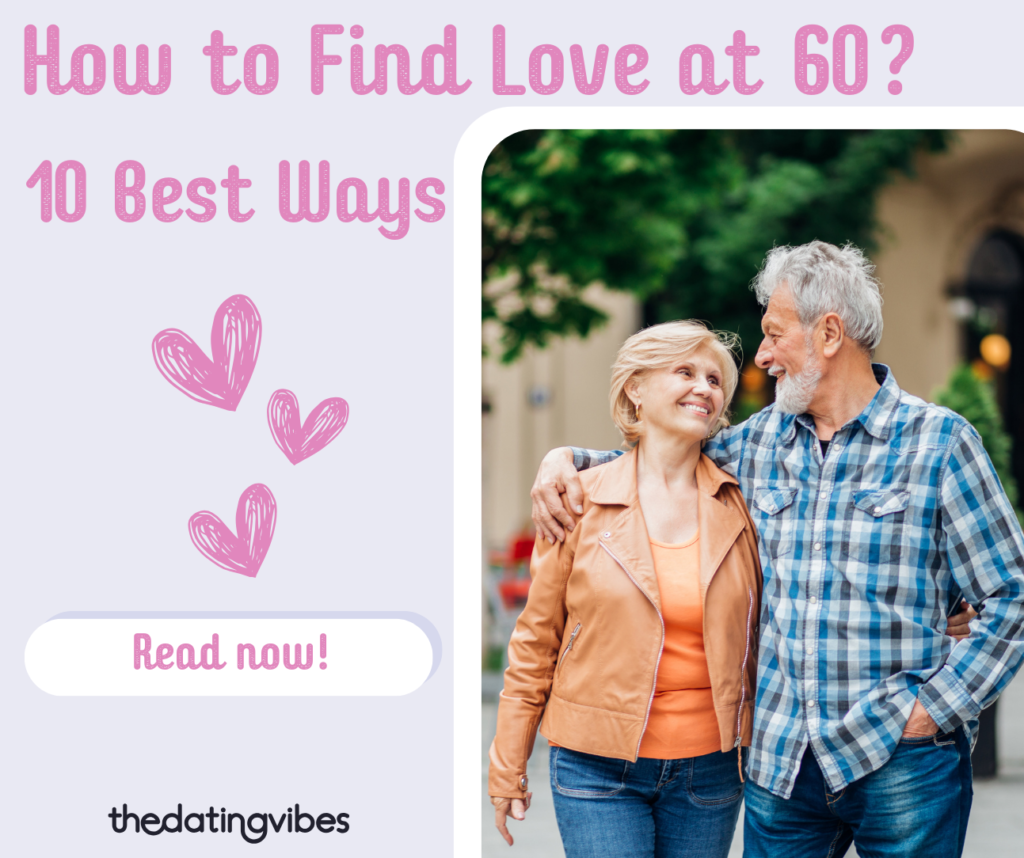 How to Find Love at 60? — 10 Best Ways