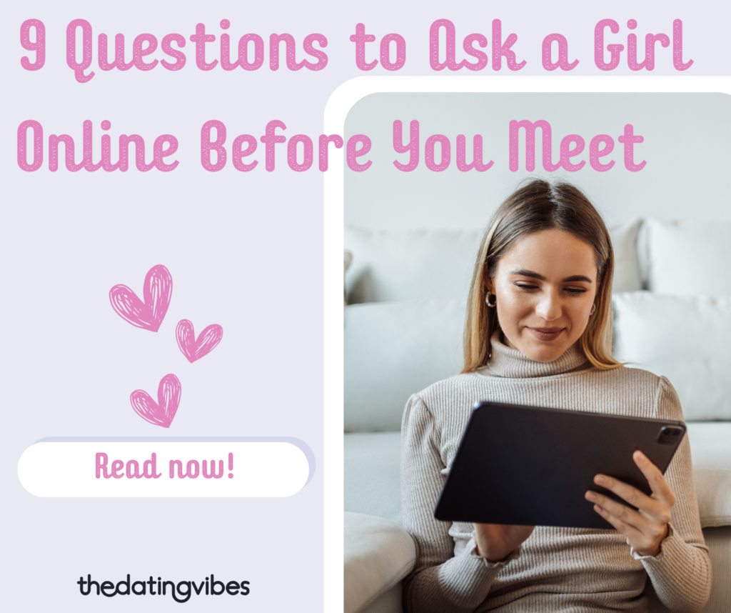 9 Questions to Ask a Girl Online Before You Meet