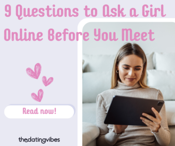 9 Questions to Ask a Girl Online Before You Meet
