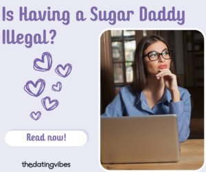 Are Sugar Daddies Illegal? The Truth That Lies Behind