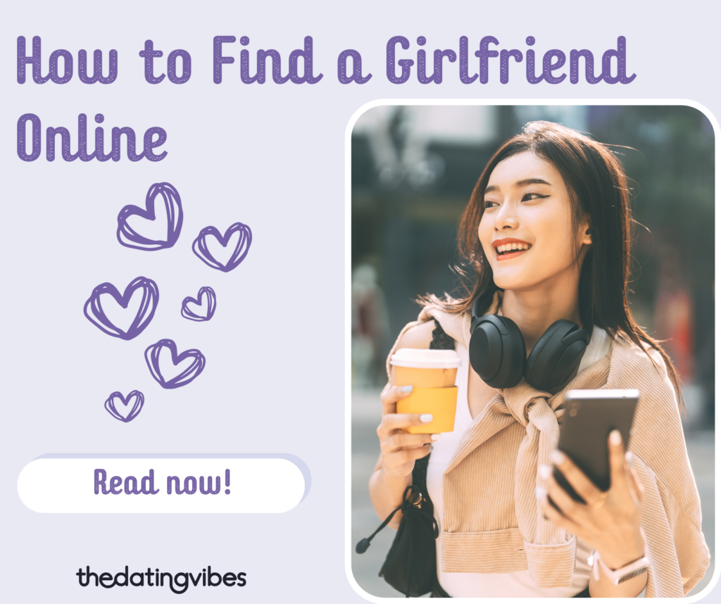 How to Find a Girlfriend Online – Top 10 Methods