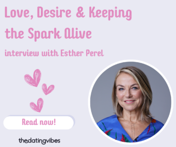 Love, Desire & Keeping the Spark Alive: An Honest Talk with Esther Perel