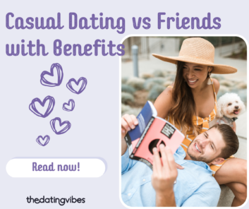 Casual Dating vs Friends with Benefits – What to Choose?