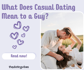 What Does Casual Dating Mean to a Guy? A Look Into Men’s Point of View