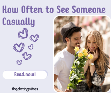 How Often Should You See Someone You’re Casually Dating? Are There Any Rules?