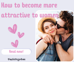 How to Become More Attractive to Women Naturally